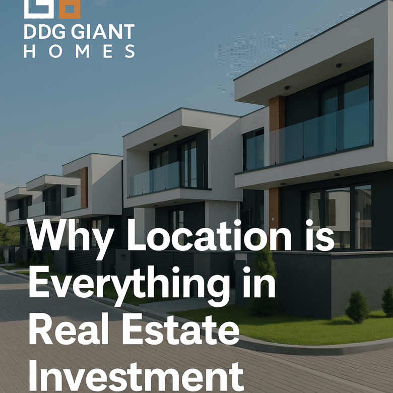 Why Location is Everything in Real Estate Investment